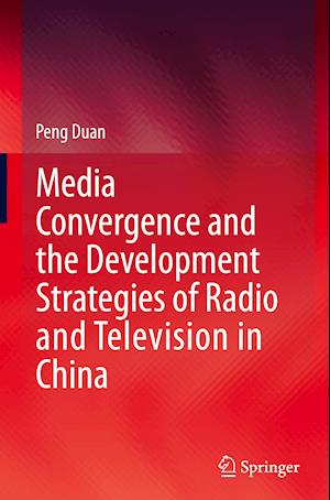 Media Convergence and the Development Strategies of Radio and Television in China