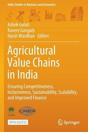 Agricultural Value Chains in India : Ensuring Competitiveness, Inclusiveness, Sustainability, Scalability, and Improved Finance