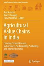 Agricultural Value Chains in India : Ensuring Competitiveness, Inclusiveness, Sustainability, Scalability, and Improved Finance 