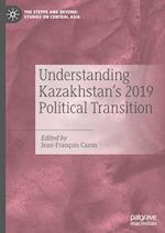 Understanding Kazakhstan's 2019 Political Transition