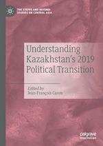 Understanding Kazakhstan’s 2019 Political Transition