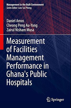 Measurement of Facilities Management Performance in Ghana's Public Hospitals
