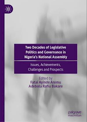 Two Decades of Legislative Politics and Governance in Nigeria’s National Assembly