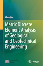 Matrix Discrete Element Analysis of Geological and Geotechnical Engineering