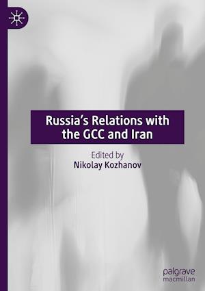 Russia’s Relations with the GCC and Iran