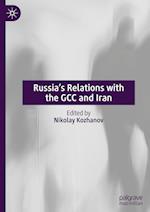 Russia’s Relations with the GCC and Iran