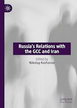 Russia’s Relations with the GCC and Iran