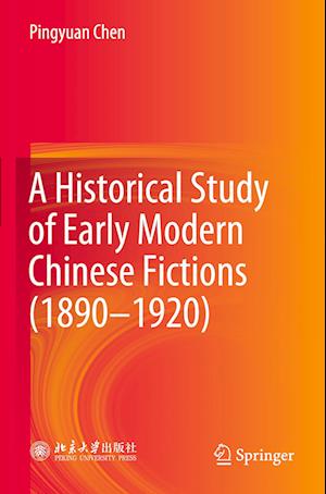 A Historical Study of Early Modern Chinese Fictions (1890—1920)