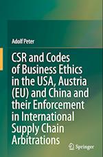 CSR and Codes of Business Ethics in the USA, Austria (EU) and China and their Enforcement in International Supply Chain Arbitrations