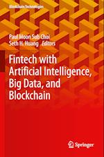 Fintech with Artificial Intelligence, Big Data, and Blockchain