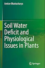 Soil Water Deficit and Physiological Issues in Plants