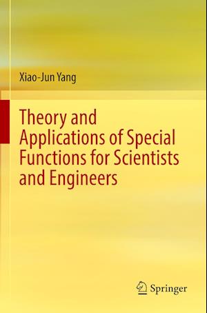 Theory and Applications of Special Functions for Scientists and Engineers