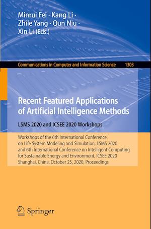 Recent Featured Applications of Artificial Intelligence Methods. LSMS 2020 and ICSEE 2020 Workshops