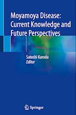 Moyamoya Disease: Current Knowledge and Future Perspectives