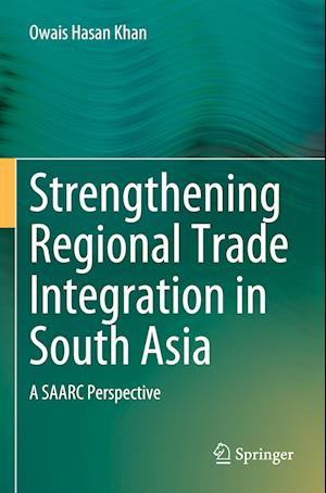 Strengthening Regional Trade Integration in South Asia