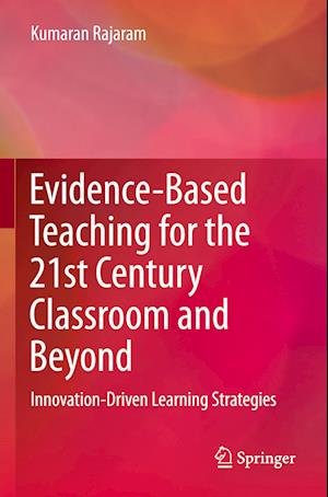 Evidence-Based Teaching for the 21st Century Classroom and Beyond