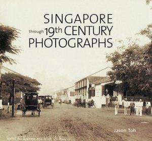 Singapore Through 19th Century Photographs