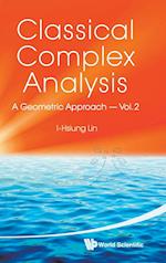 Classical Complex Analysis: A Geometric Approach (Volume 2)