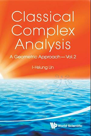 Classical Complex Analysis: A Geometric Approach (Volume 2)