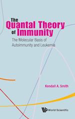 Quantal Theory Of Immunity, The: The Molecular Basis Of Autoimmunity And Leukemia