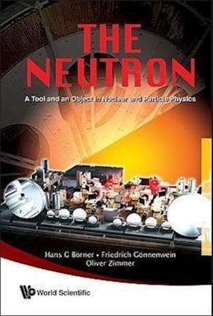 Neutron, The: A Tool And An Object In Nuclear And Particle Physics