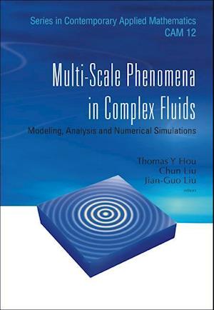 Multi-scale Phenomena In Complex Fluids: Modeling, Analysis And Numerical Simulations