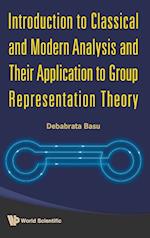 Introduction To Classical And Modern Analysis And Their Application To Group Representation Theory