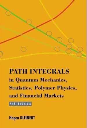 Path Integrals In Quantum Mechanics, Statistics, Polymer Physics, And Financial Markets (5th Edition)