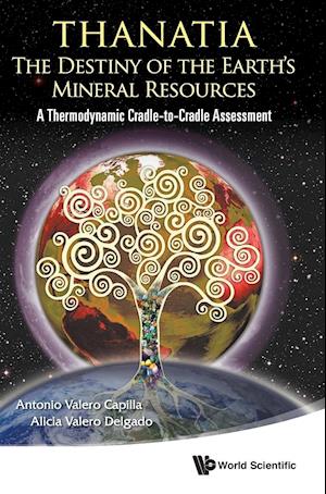 Thanatia: The Destiny Of The Earth's Mineral Resources - A Thermodynamic Cradle-to-cradle Assessment