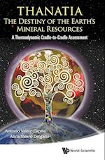 Thanatia: The Destiny Of The Earth's Mineral Resources - A Thermodynamic Cradle-to-cradle Assessment