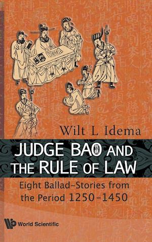 Judge Bao And The Rule Of Law: Eight Ballad-stories From The Period 1250-1450