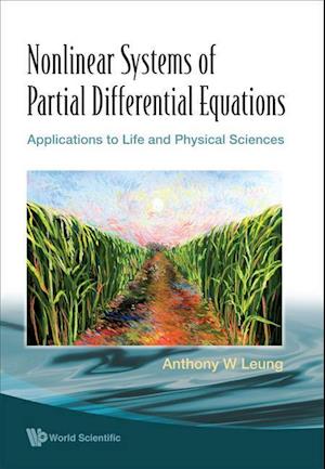 Nonlinear Systems Of Partial Differential Equations: Applications To Life And Physical Sciences