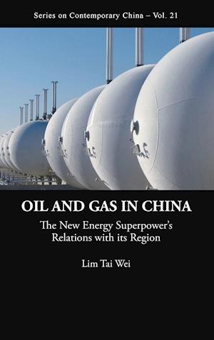 Oil And Gas In China: The New Energy Superpower's Relations With Its Region