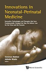 Innovations In Neonatal-perinatal Medicine: Innovative Technologies And Therapies That Have Fundamentally Changed The Way We Deliver Care For The Fetus And The Neonate