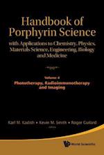 Handbook Of Porphyrin Science: With Applications To Chemistry, Physics, Materials Science, Engineering, Biology And Medicine - Volume 4: Phototherapy, Radioimmunotherapy And Imaging