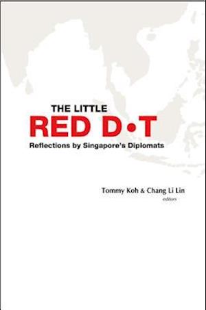Little Red Dot, The: Reflections By Singapore's Diplomats (Volume I & Ii)