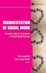 Reconstitution Of Social Work: Towards A Moral Conception Of Social Work Practice