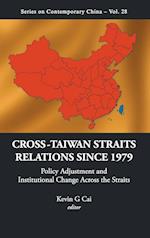 Cross-taiwan Straits Relations Since 1979: Policy Adjustment And Institutional Change Across The Straits