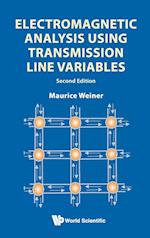 Electromagnetic Analysis Using Transmission Line Variables (2nd Edition)