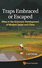 Traps Embraced Or Escaped: Elites In The Economic Development Of Modern Japan And China