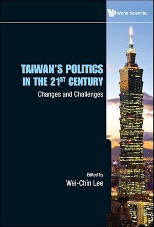 Taiwan's Politics In The 21st Century: Changes And Challenges
