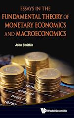 Essays In The Fundamental Theory Of Monetary Economics And Macroeconomics