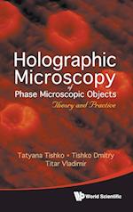 Holographic Microscopy Of Phase Microscopic Objects: Theory And Practice