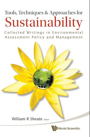 Tools, Techniques And Approaches For Sustainability: Collected Writings In Environmental Assessment Policy And Management