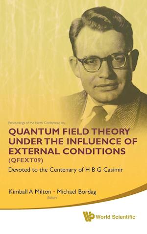 Quantum Field Theory Under The Influence Of External Conditions (Qfext09): Devoted To The Centenary Of H B G Casimir - Proceedings Of The Ninth Conference