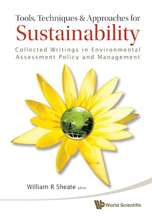 Tools, Techniques And Approaches For Sustainability: Collected Writings In Environmental Assessment Policy And Management