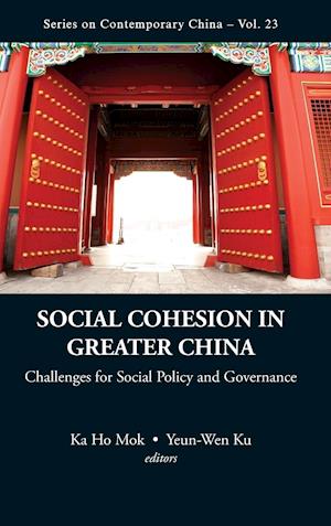 Social Cohesion In Greater China: Challenges For Social Policy And Governance