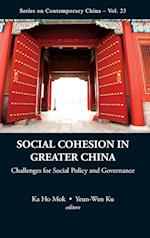 Social Cohesion In Greater China: Challenges For Social Policy And Governance