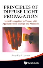 Principles Of Diffuse Light Propagation: Light Propagation In Tissues With Applications In Biology And Medicine