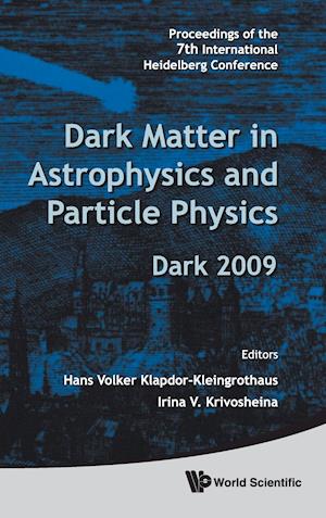 Dark Matter In Astrophysics And Particle Physics - Proceedings Of The 7th International Heidelberg Conference On Dark 2009